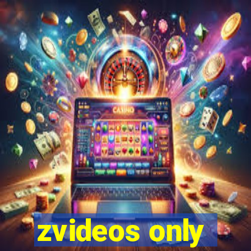 zvideos only